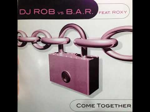 DJ Rob Vs B.A.R. Feat. Roxy - Come Together (Red Bull & Vodka Mix)