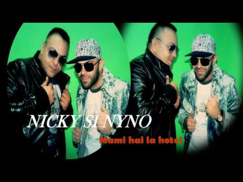 NICKY SI NYNO - Mami hai la hotel