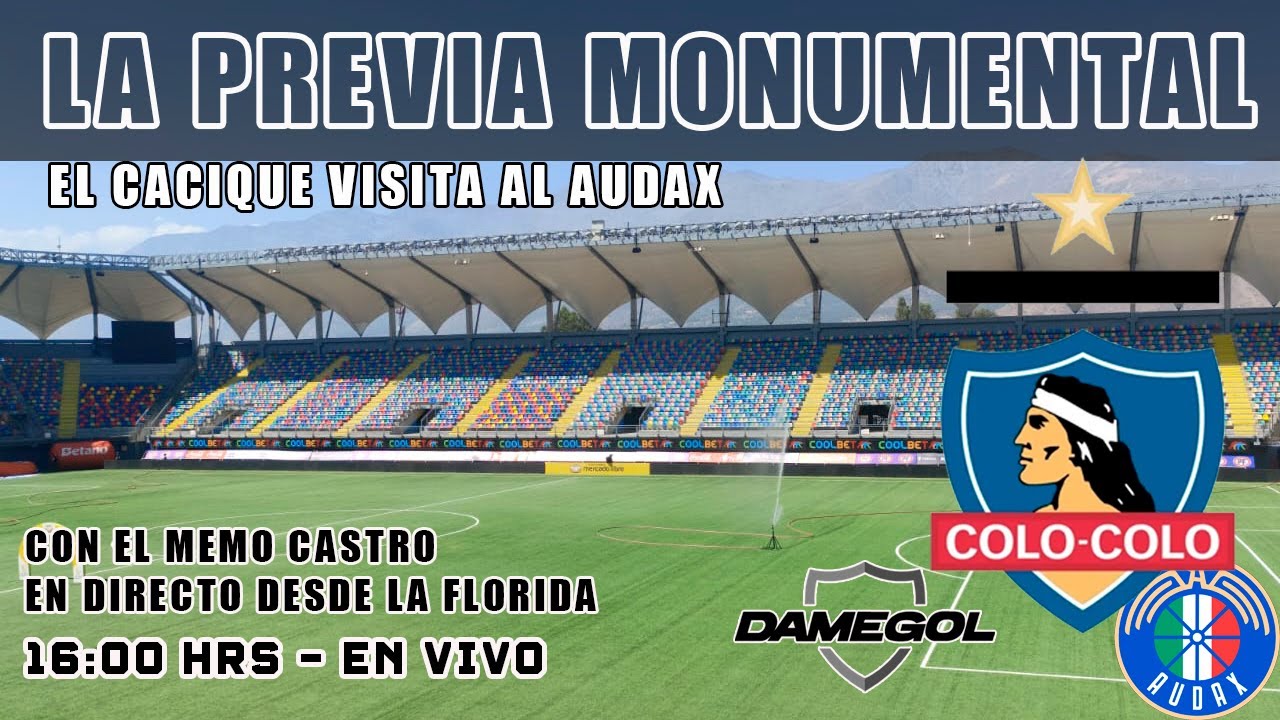 🔴[[VIVO]]🔴 La Previa Monumental  | Audax Italianco vs COLO COLO