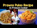 Prawns Pulao Recipe In Pressure Cooker Jhinga Pulao Recipe How To Make Prawns Pulao At Home