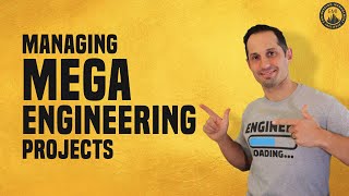 Managing Megaprojects - Engineering Leadership Lessons
