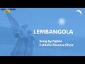 Lembangola by Nebbi Catholic Diocese Choir #lyricsvideo