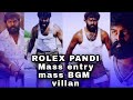 Rolex Pandi Rk Suresh Mass Entry Videos Maruthu BGM Mass Villan Entry