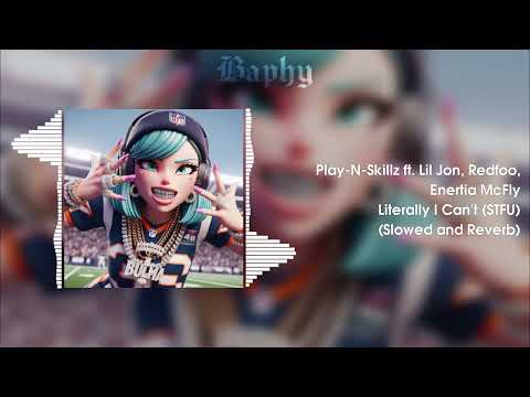 𝙋𝙡𝙖𝙮-𝙉-𝙎𝙠𝙞𝙡𝙡𝙯 𝙛𝙩. 𝙇𝙞𝙡 𝙅𝙤𝙣, 𝙍𝙚𝙙𝙛𝙤𝙤, 𝙀𝙣𝙚𝙧𝙩𝙞𝙖 𝙈𝙘𝙁𝙡𝙮 - 𝙇𝙞𝙩𝙚𝙧𝙖𝙡𝙡𝙮 𝙄 𝘾𝙖𝙣'𝙩 (𝙎𝙏𝙁𝙐) [𝙎𝙇𝙊𝙒𝙀𝘿 𝘼𝙉𝘿 𝙍𝙀𝙑𝙀𝙍𝘽]