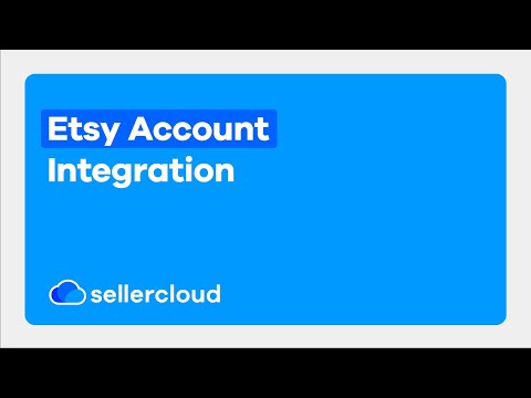 Etsy Account Integration | Sellercloud Tutorial