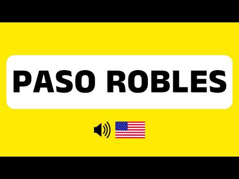How to Pronounce Paso Robles (Correctly) + Real Life Examples