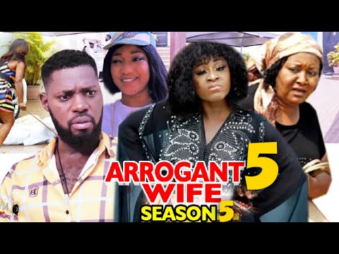 ARROGANT WIFE SEASON 5-(Trending Movie) Destiny Etico Nigerian Nollywood Movie Full HD