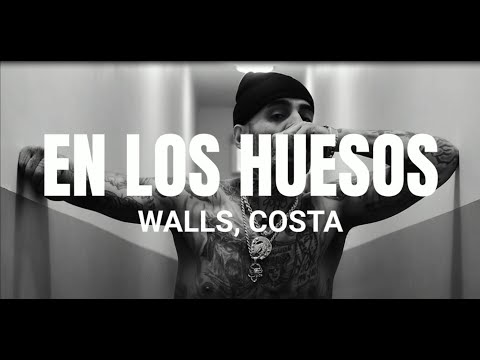 EN LOS HUESOS - Walls, Costa | Letra en Español