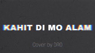 Kahit Di Mo Alam - December Avenue (Audio) Cover by Dro Perez