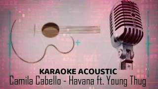 Camila Cabello - Havana (KARAOKE ACOUSTIC) ft Young Thug (LYRICS)