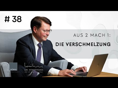 Der Unternehmerjurist #38 - Aus 2 mach 1: Die Verschmelzung