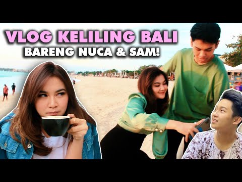 VLOG KELILING BALI BARENG NUCA & SAMUEL CIPTA - PART 2