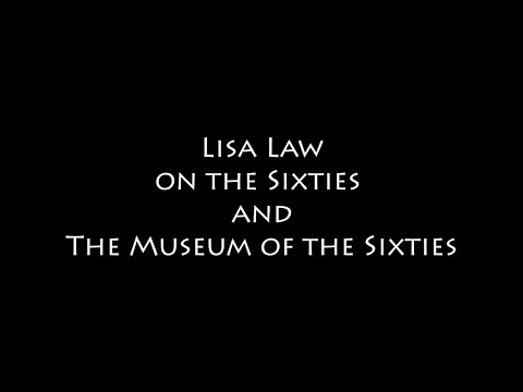 Lisa Law on The Sixties and the Museum of the Sixties