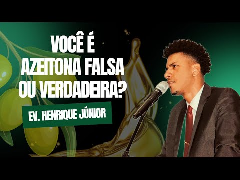 Ev. Henrique Júnior - Você é azeitona verdadeira ou falsa?
