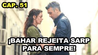¡Bahar rejeita Sarp para sempre! | Força de Mulher Capitulo 51 - Segunda Temporada