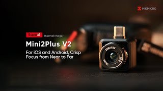 📢 New Product Launch: HIKMICRO Mini2Plus V2 Thermal Camera!