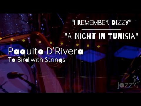 Paquito D'Rivera...I Remember Diz and A Night in Tunisia