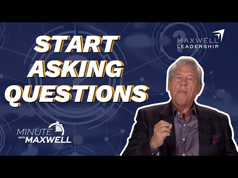 Minute With Maxwell: ASKING QUESTIONS - John Maxwell Team