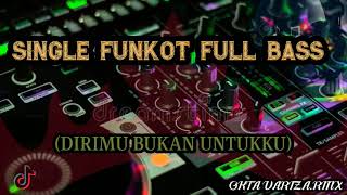 Download lagu SINGLE FUNKOT (DIRIMU BUKAN UNTUK KU) mp3