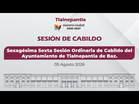 Sexagésima Sexta Sesión Ordinaria de Cabildo del Ayuntamiento de Tlalnepantla de Baz.