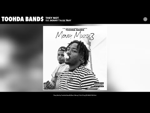 Toohda Band$ - They Not (Official Audio) (feat. Skinny T & Lil Tray)