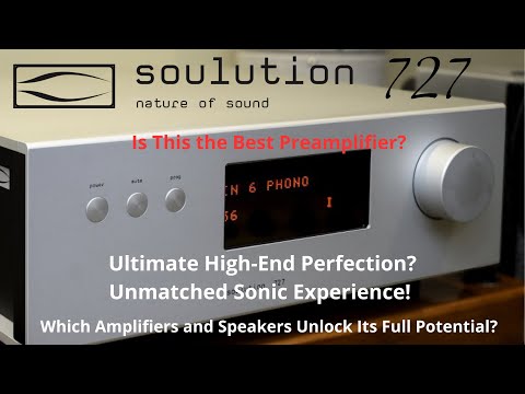 Soulution 727: The Masterpiece of Audio Engineering. The Best for Audiophiles? Speakers??