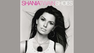 Shania Twain - Shoes (Pop Mix)