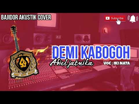 GAGABUTAN | DEMI KABOGOH | ABIEL JATNIKA | BAJIDOR AKUSTIK COVER | VOC : IKI NATA