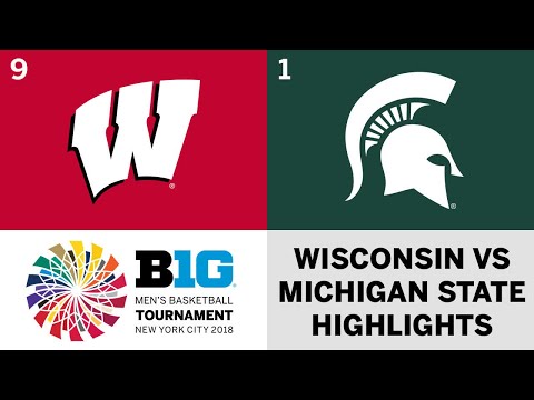2018年十強賽男籃比賽。威斯康星VS密歇根州立大學 (2018 Big Ten Men's Basketball Tourney: Wisconsin vs. Michigan State)