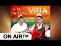 Xhavit Vitia & Nexhat Vitia - Kenge Gurbeti