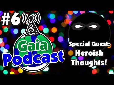 Gaia Podcast Ep. 6 | SPECIAL GUEST: HEROISH THOUGHTS