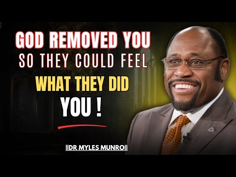 God Removed You So They Could Feel the Pain They Caused 💔| MYLES MUNROE motivation