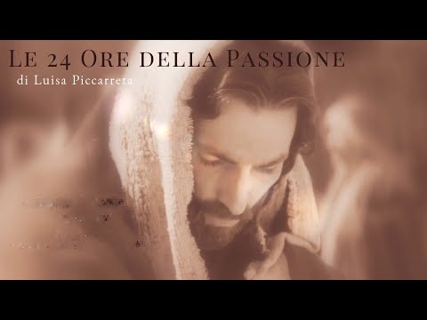 Le 24 della Passione di N.S.G.C. a Luisa Piccarreta - Seconda Ora