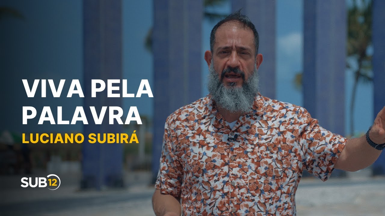 Luciano Subirá - VIVA PELA PALAVRA | SUB12