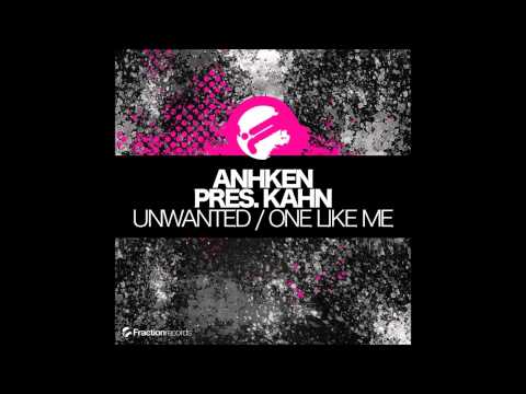 Anhken pres. Kahn - Unwanted (Original Mix)