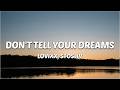 LOVIXX STOSLIV Don T Tell Your Dreams Lyrics Don T Tell Your Dreams To Everybody Around
