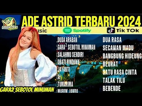 ADE ASTRID TERBARU || DUDA ARABAN - GARA GARA SEBOTOL MINUMAN || GERENGSENG TEAM 2024