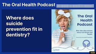 Where does suicide prevention fit in dentistry? | The Oral Health Podcast