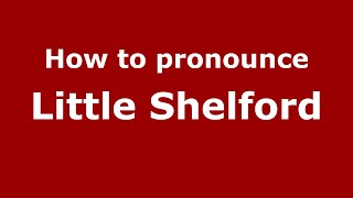 How to pronounce Little Shelford