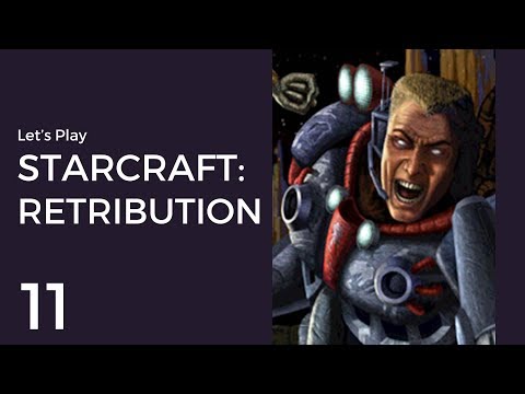 Let's Play StarCraft: Retribution #11 | Terran Mission 1: On the Field of Battle