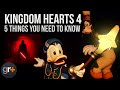 5 Things You NEED To Know About Kingdom Hearts 4...