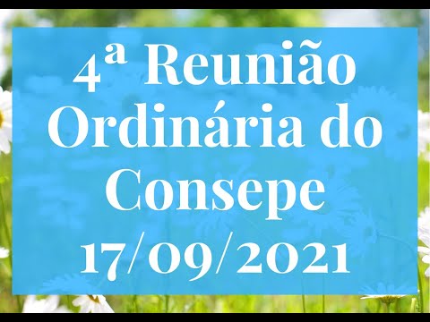 Consepe - 4ª Reunião Ordinária - 17/09/2021