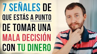 Video: 7 SEÑALES De Que Estás A Punto De Tomar Una MALA DECISIÓN Con Tu Dinero