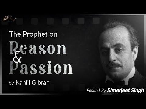 Khalil Gibran on Reason and Passion | Recited by Simerjeet Singh |  Kahlil Gibran Poem | The Prophet