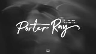 Porter Ray - Russian Roulette (feat. Stas Thee Boss)