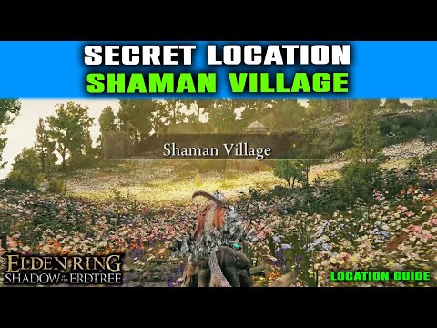 How to Unlock Secret Location: SHAMAN Village in Elden Ring Shadow of the Erdtree DLC