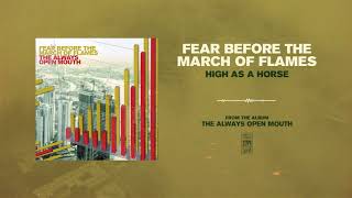 Fear Before The March of Flames &quot;High As A Horse&quot;