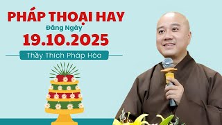 Pháp Thoại Hay Đăng Ngày 19.10.2025 Chân Thật Là Chìa Khóa Hạnh Phúc | Thầy Thích Pháp Hòa Canada