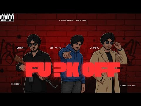 FU?K OFF- SUKHXN X VSANDHU FT. DIL NAGRA