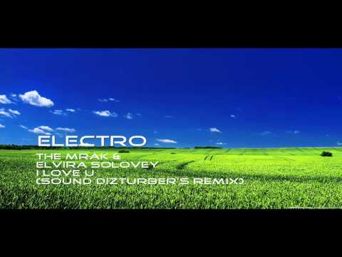 The Mrak & Elvira Solovey - I Love U (Sound DizturBer's Remix) HD